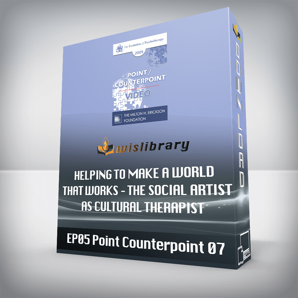 EP05 Point/Counterpoint 07 – Helping to Make a World that Works – The Social Artist as Cultural Therapist – Jean Houston, Ph.D.