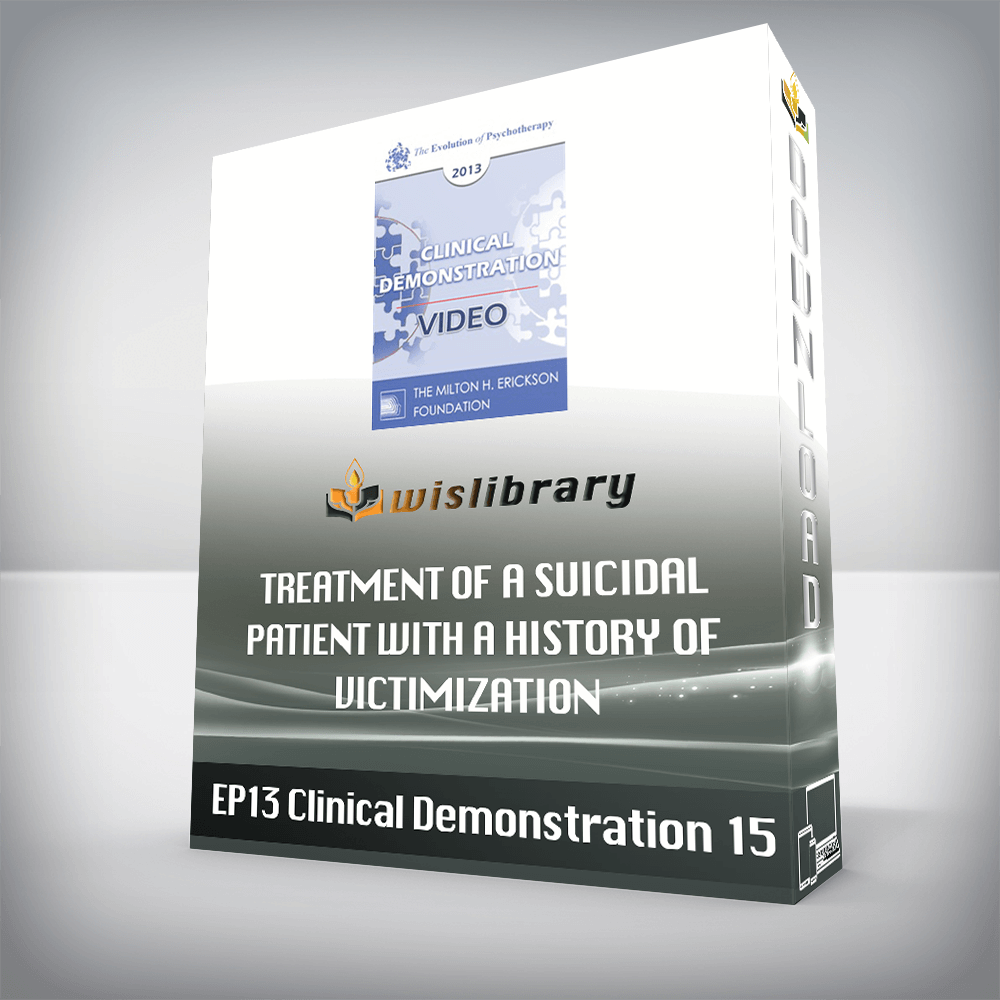 EP13 Clinical Demonstration 15 – Treatment of a Suicidal Patient with a History of Victimization – A Constructive Narrative Perspective – Donald Meichenbaum, PhD