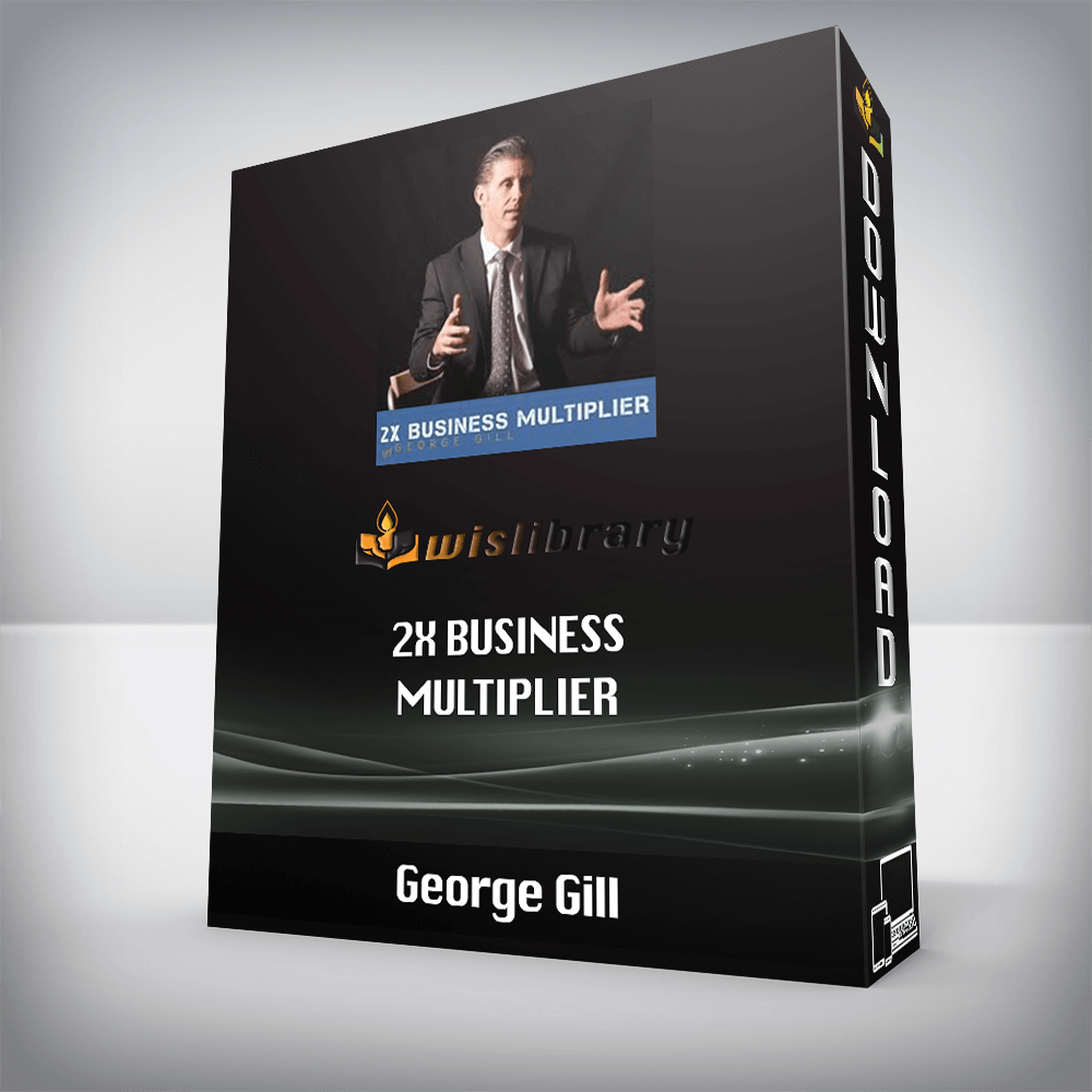 George Gill – 2X Business Multiplier