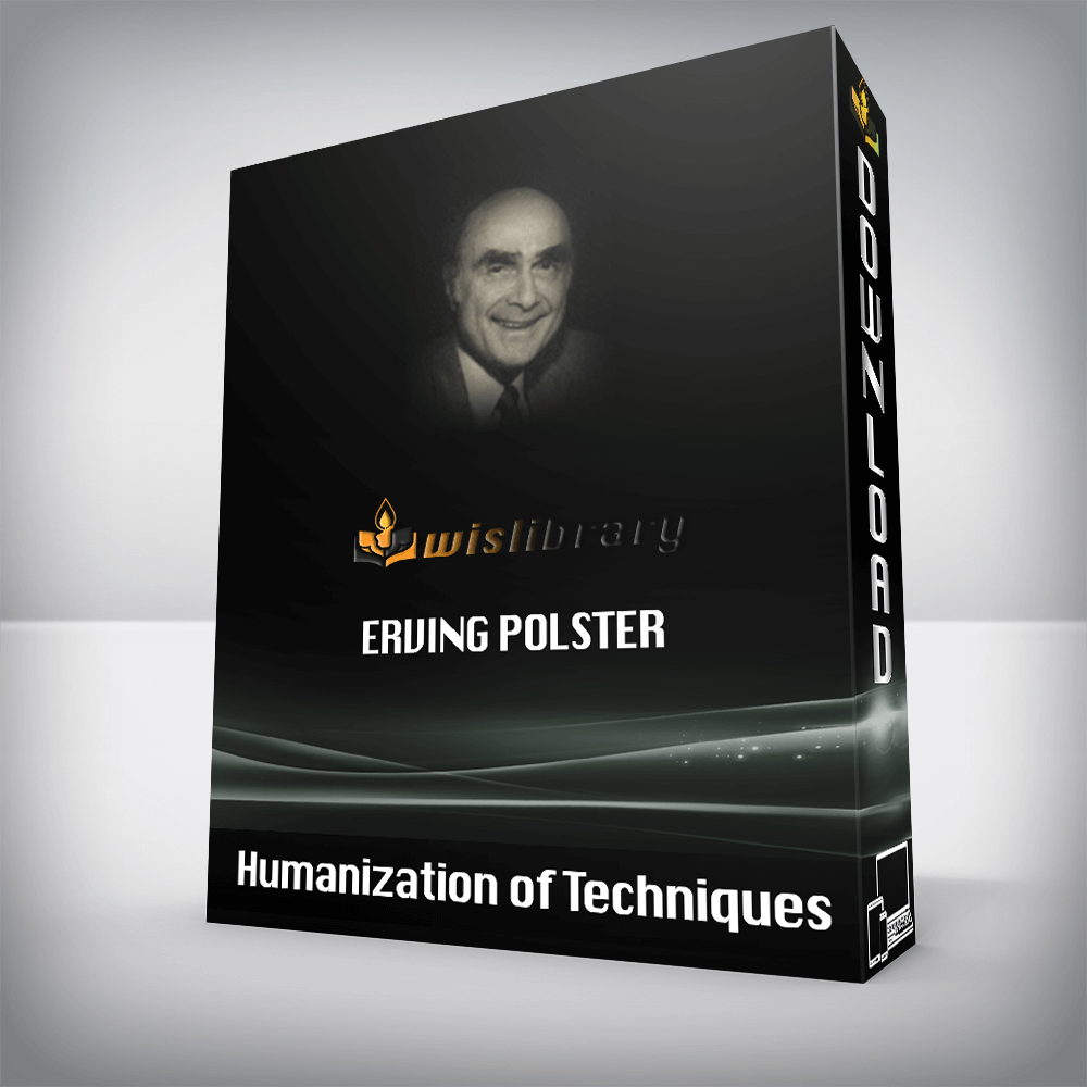 Humanization of Techniques – Erving Polster