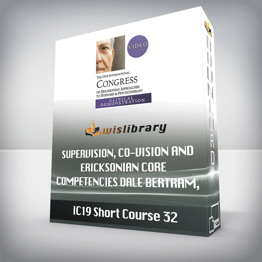 IC19 Short Course 32 – Supervision, Co-Vision and Ericksonian Core Competencies – Dale Bertram, PhD and Mike Rankin, LMFT