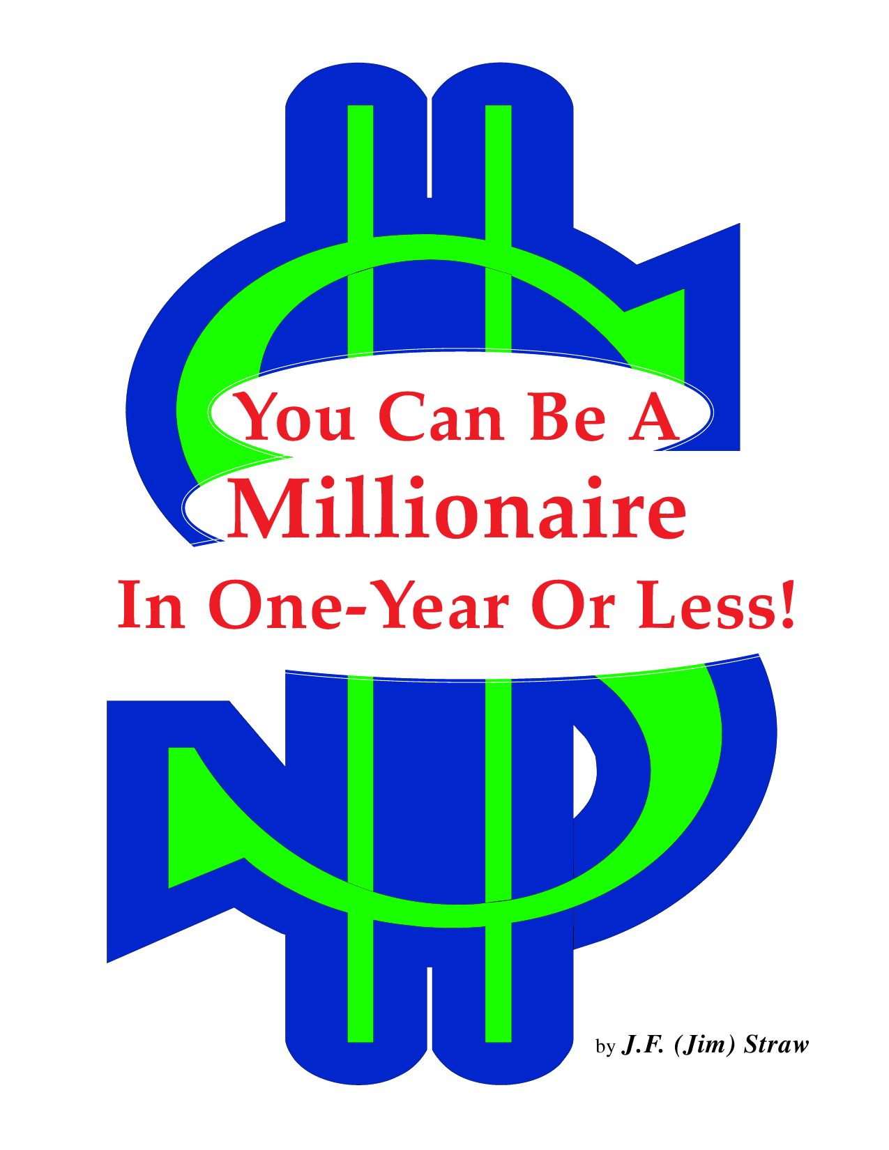 J.F. (Jim) Straw – You Can Be A Millionaire In One Year Or Less