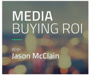 Jason McClain – Media Buying ROI