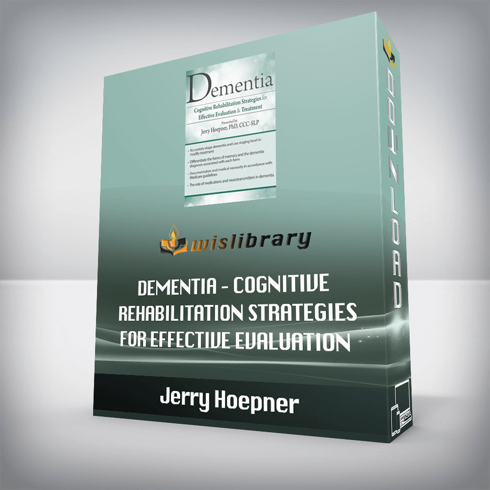 Jerry Hoepner – Dementia – Cognitive Rehabilitation Strategies for Effective Evaluation & Treatment