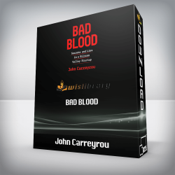 John Carreyrou - Bad Blood: Secrets and Lies in a Silicon Valley Startup