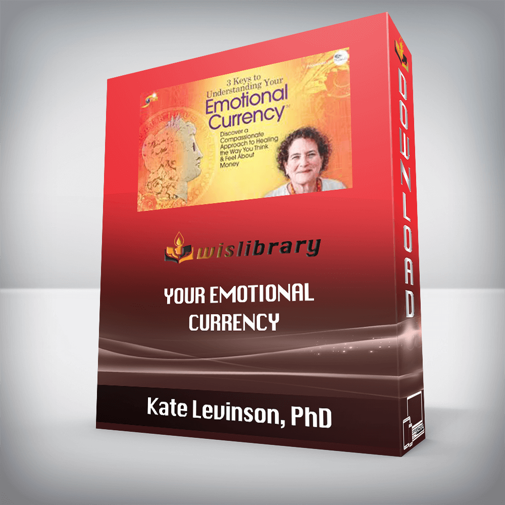 Kate Levinson, PhD – Your Emotional Currency