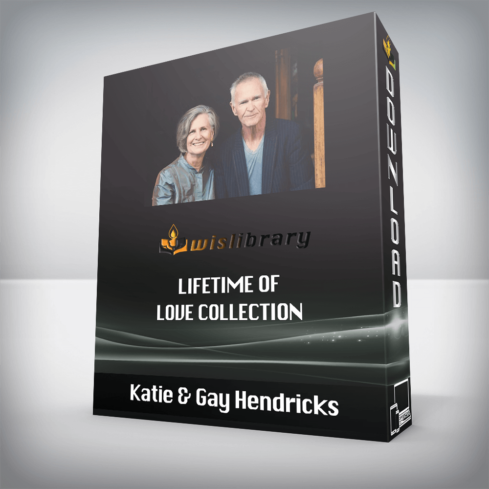 Katie & Gay Hendricks – Lifetime Of Love Collection