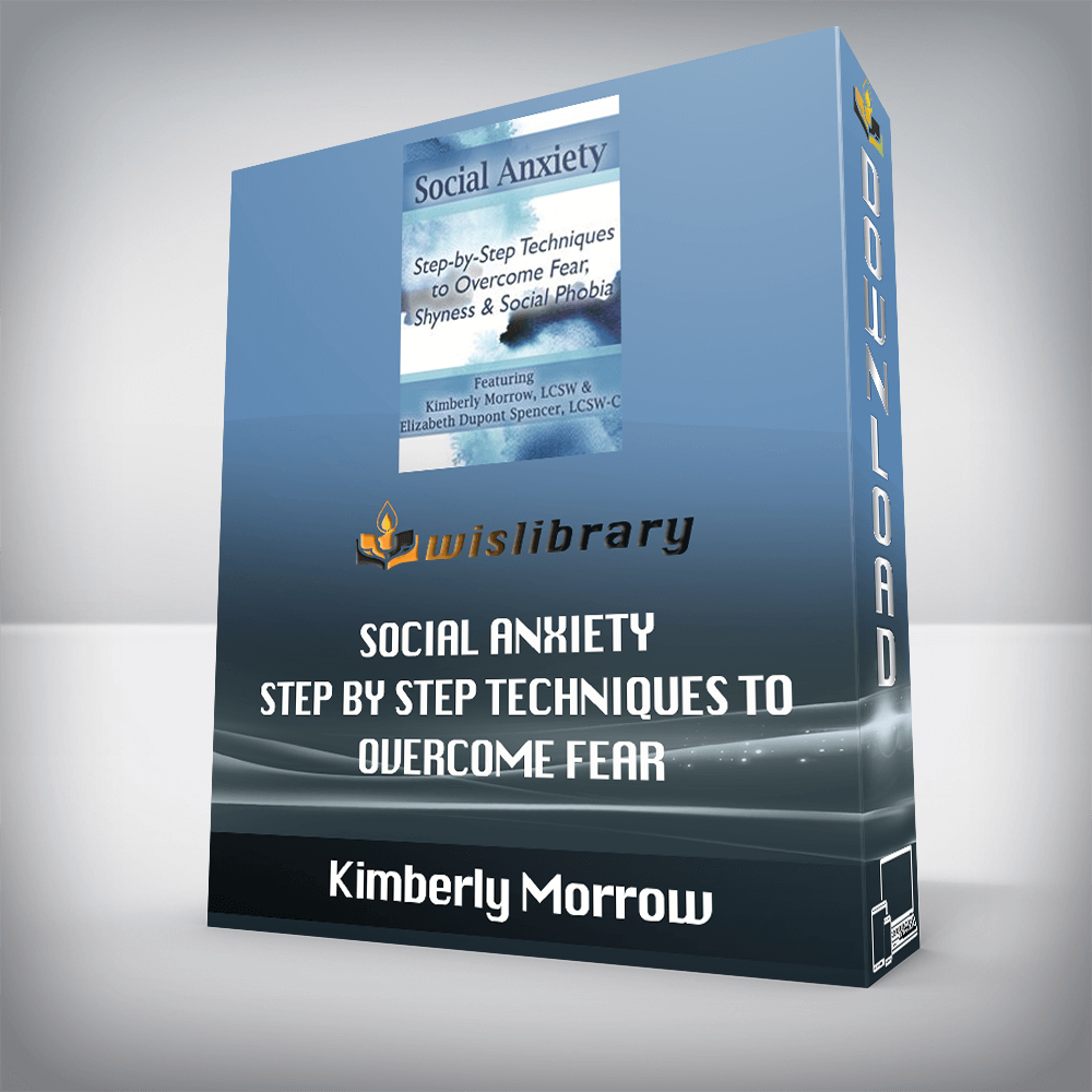 Kimberly Morrow, Elizabeth DuPont Spencer – Social Anxiety – Step by Step Techniques to Overcome Fear, Shyness & Social Phobia