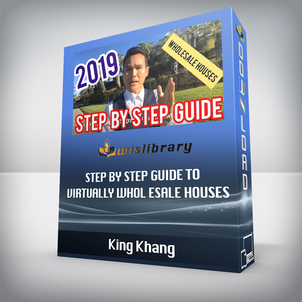 King Khang – Step By Step Guide To Virtually Wholesale Houses