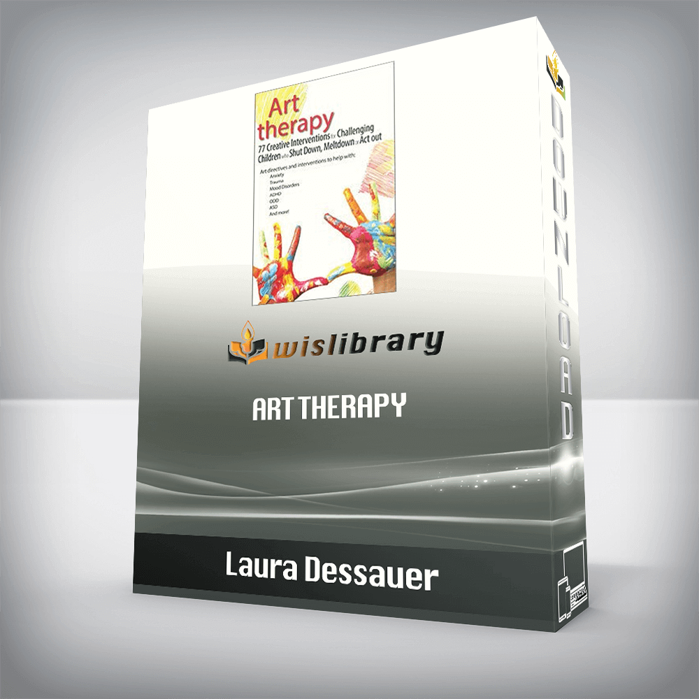 Laura Dessauer – Art Therapy – 77 Creative Interventions for Challenging Children who Shut Down, Meltdown, or Act Out