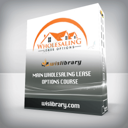 Main Wholesaling Lease Options Course