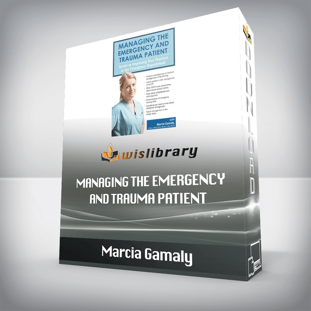 Marcia Gamaly – Managing the Emergency and Trauma Patient – Secrets to Improving Your Practice in the Emergency Department