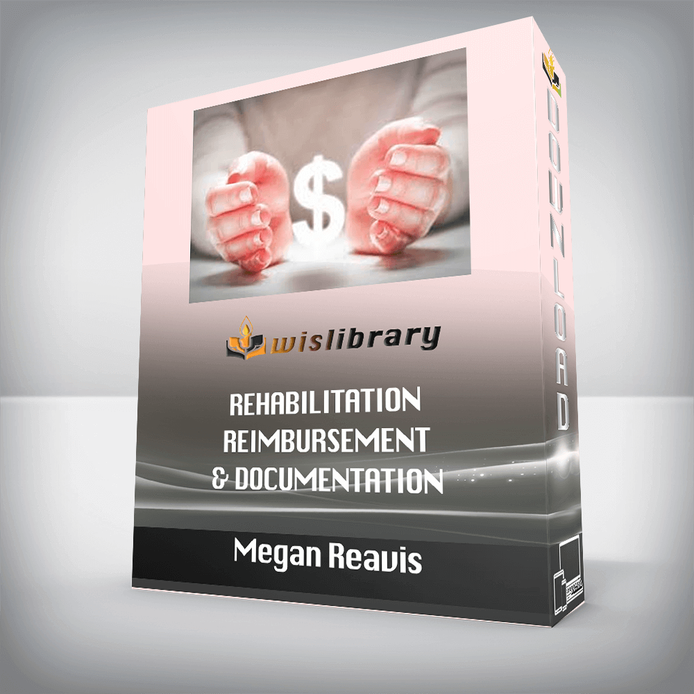 Megan Reavis - Rehabilitation Reimbursement & Documentation
