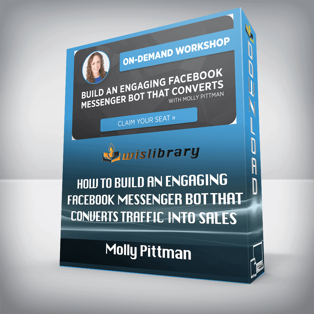 Molly Pittman – How to Build an Engaging Facebook Messenger Bot That Converts Traffic Into Sales