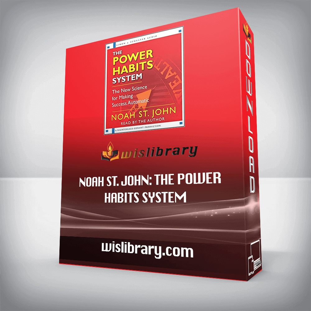 Noah St. John: The Power Habits System – The New Science for Making Success Automatic