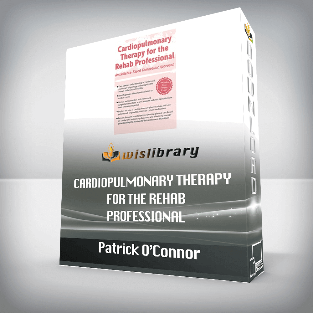 Patrick O’Connor – Cardiopulmonary Therapy for the Rehab Professional