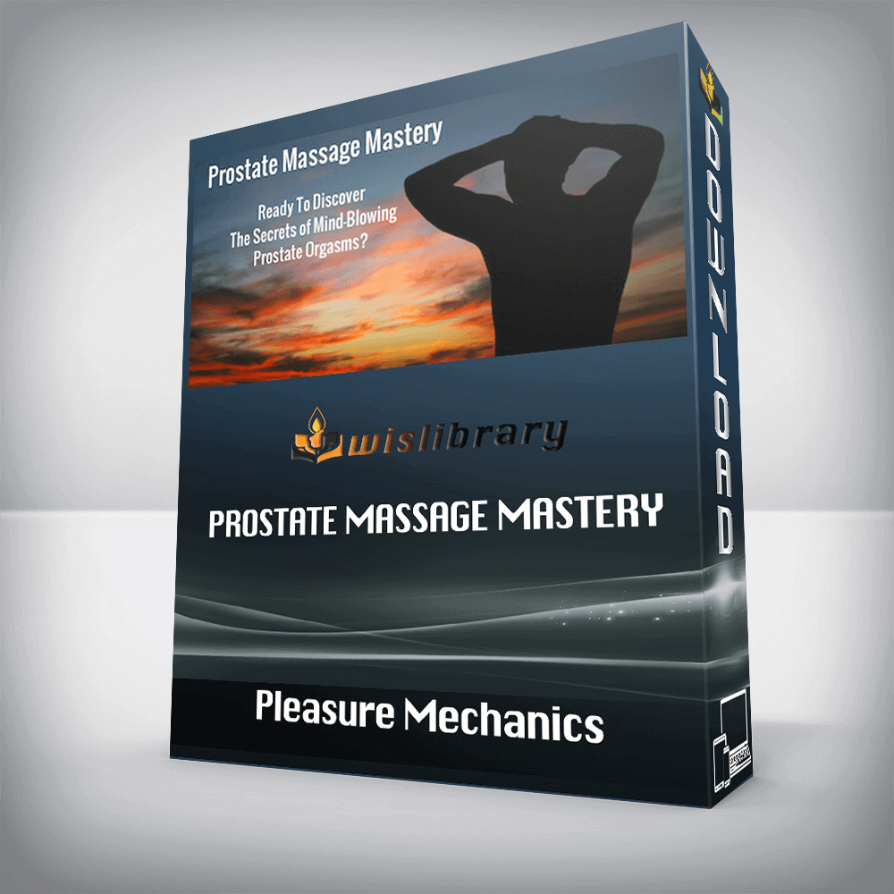 Pleasure Mechanics – Prostate Massage Mastery