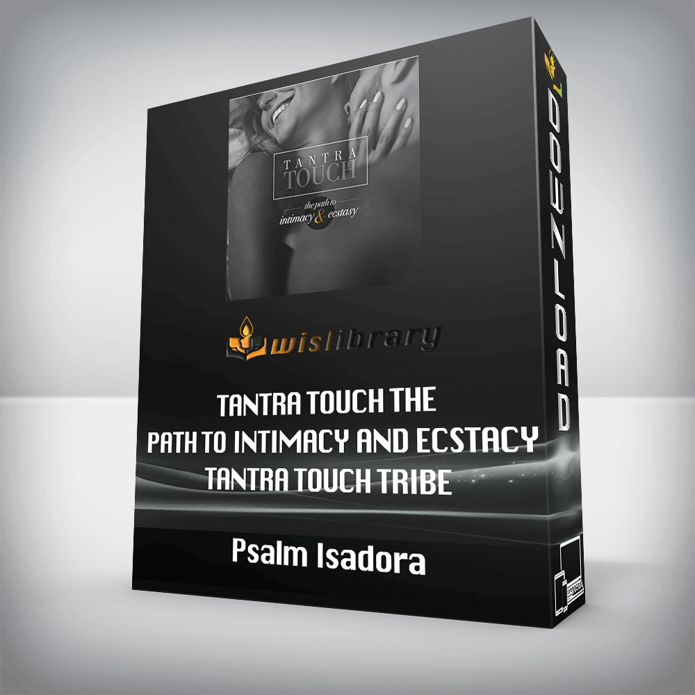 Psalm Isadora – Tantra Touch The Path to Intimacy and Ecstacy – Tantra Touch Tribe