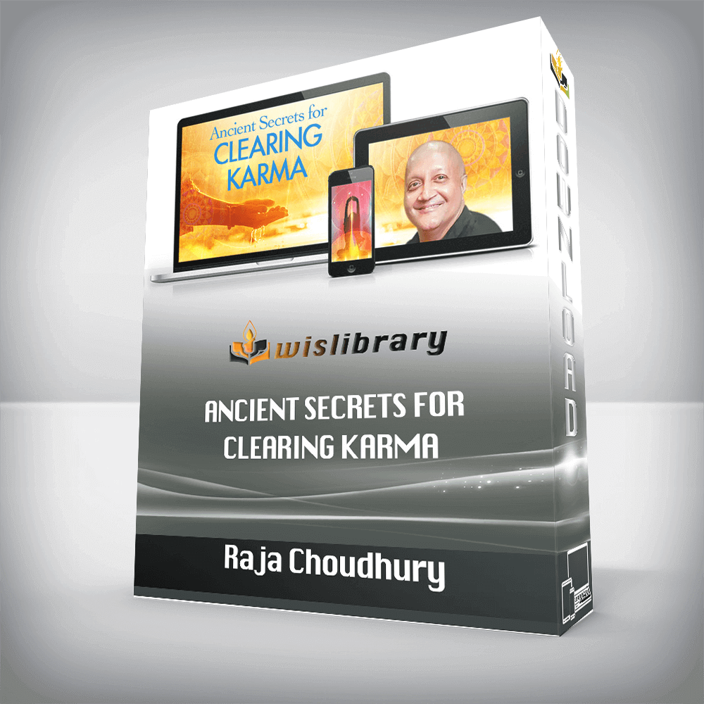Raja Choudhury – Ancient Secrets for Clearing Karma