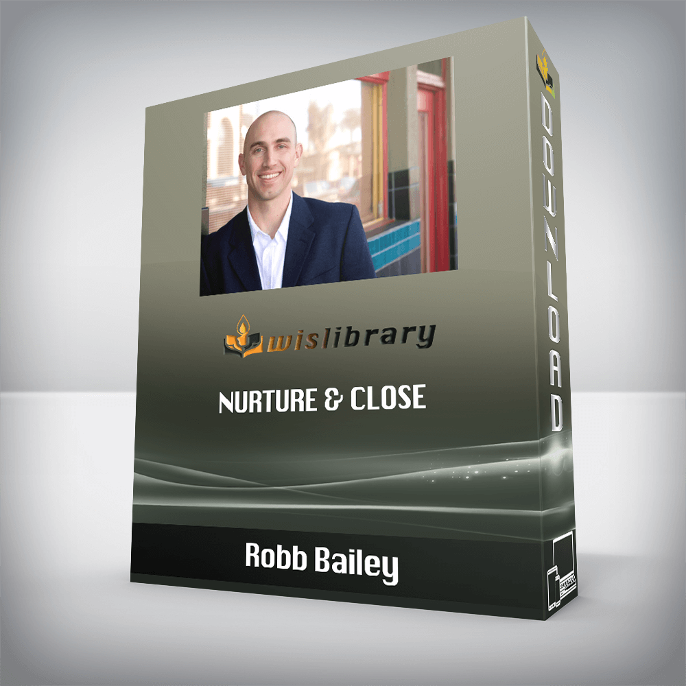 Robb Bailey – Nurture & Close