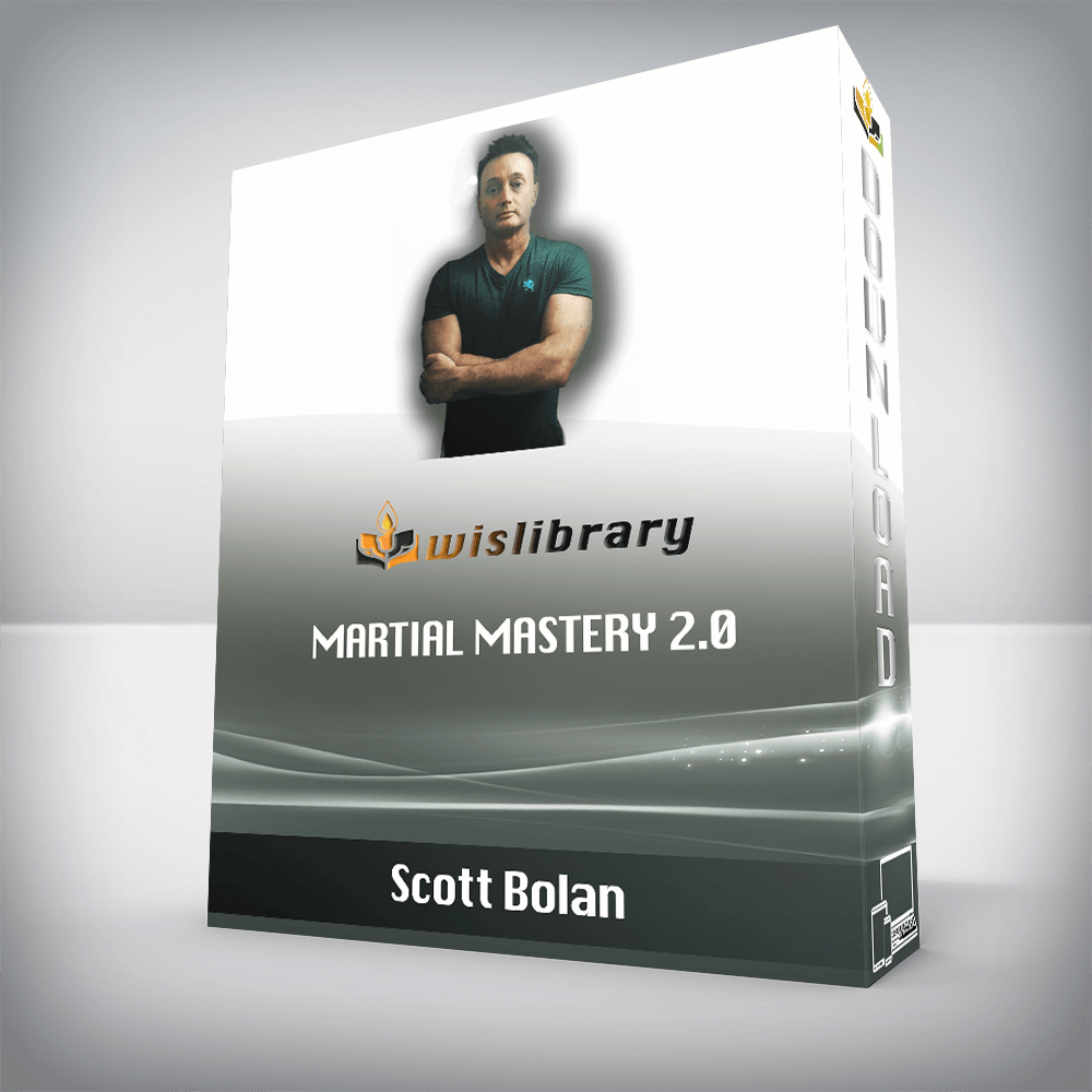 Scott Bolan – Martial Mastery 2.0