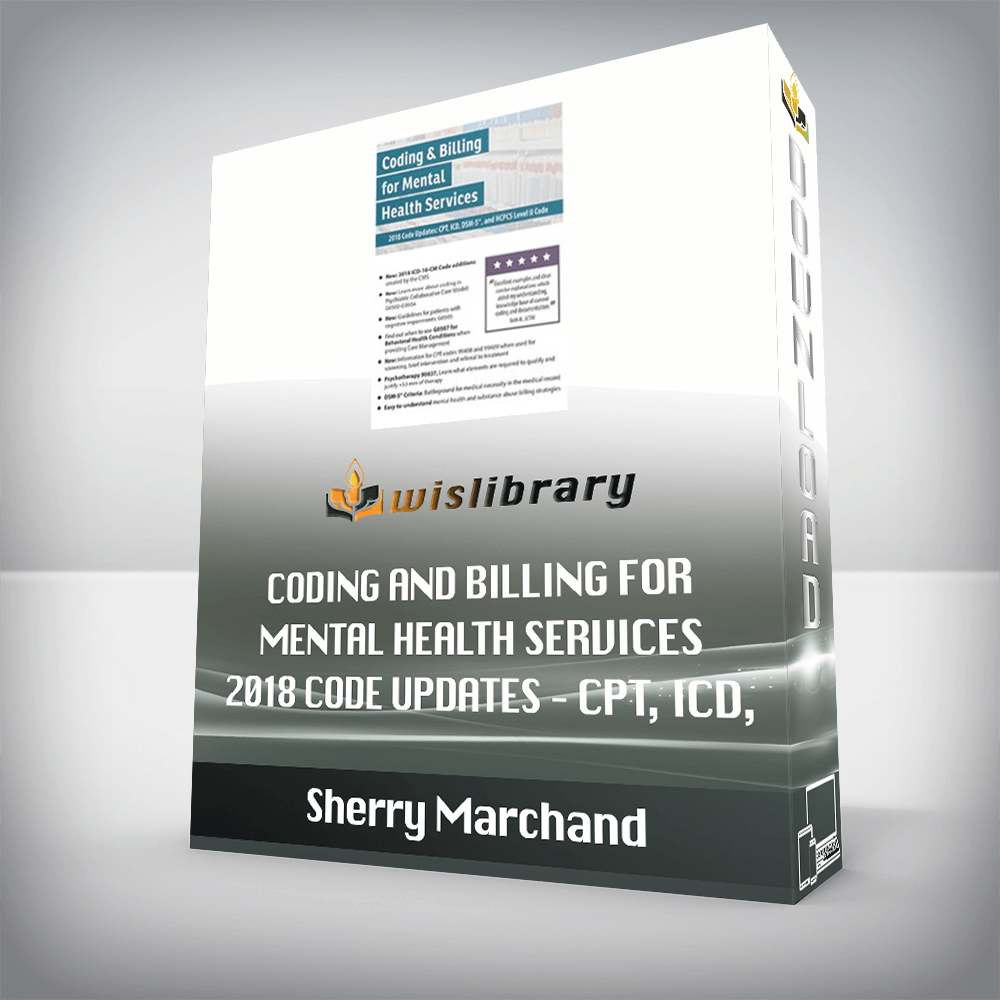 Sherry Marchand – Coding and Billing for Mental Health Services 2018 Code Updates – CPT, ICD, DSM-5, and HCPCS Level II Code