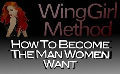 Wing Girl Method – How To Become A Man Women Want