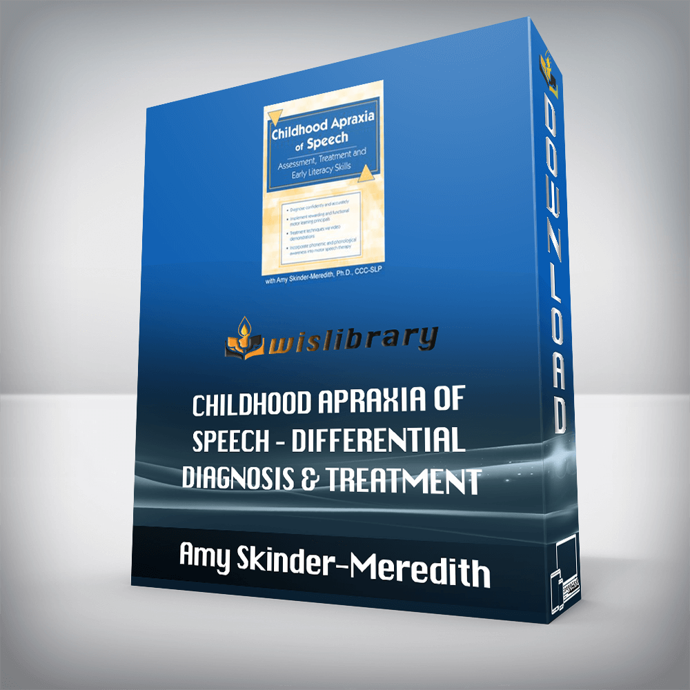 Amy Skinder-Meredith - Childhood Apraxia of Speech - Differential Diagnosis & Treatment