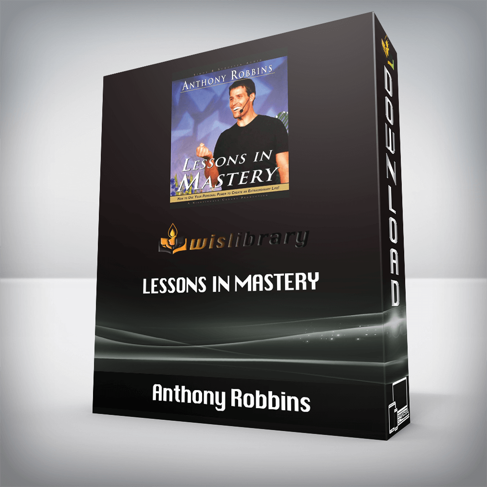 Anthony Robbins – Lessons in Mastery