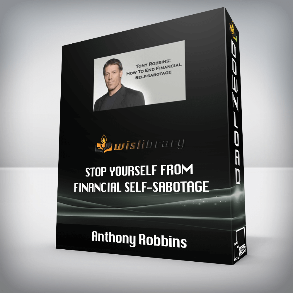 Anthony Robbins – Stop Yourself from Financial Self-Sabotage