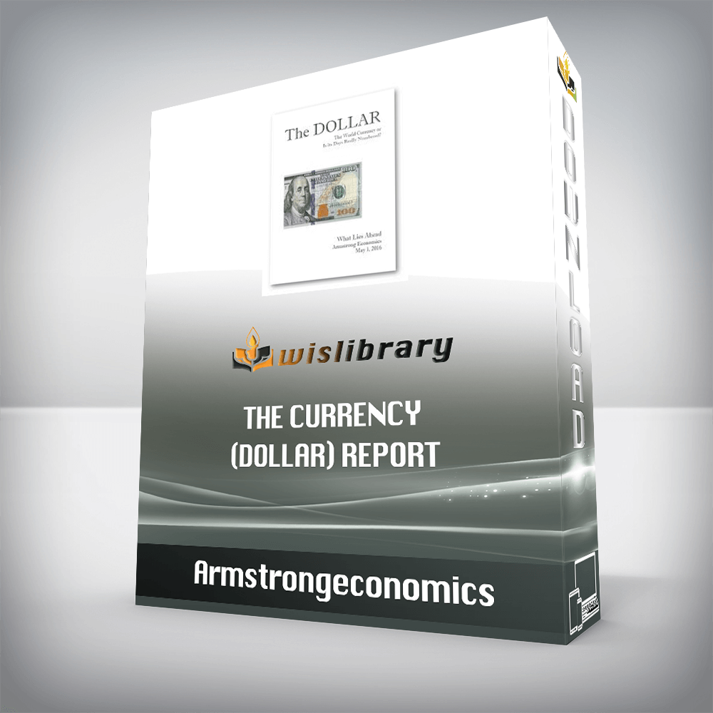 Armstrongeconomics - The Currency (Dollar) Report