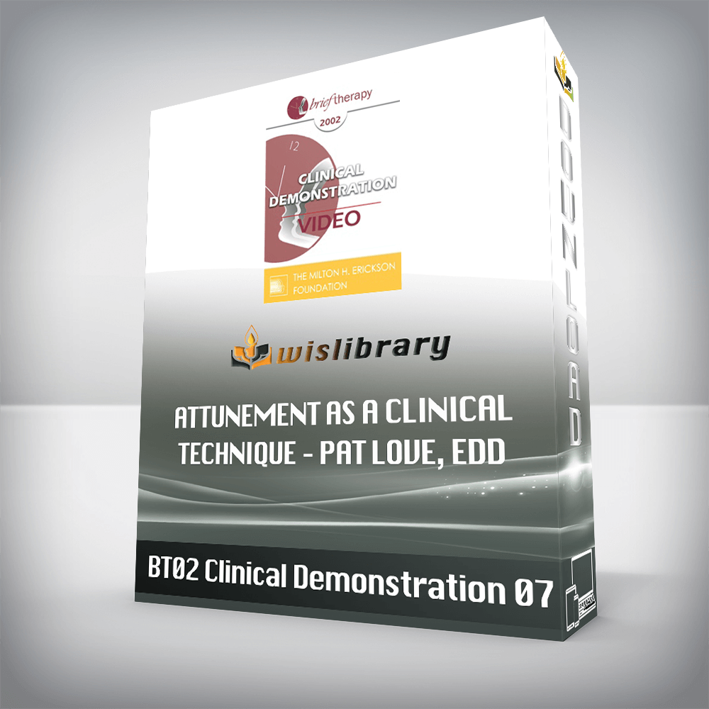 BT03 Clinical Demonstration 07 - Attunement as a Clinical Technique - Pat Love, EdD