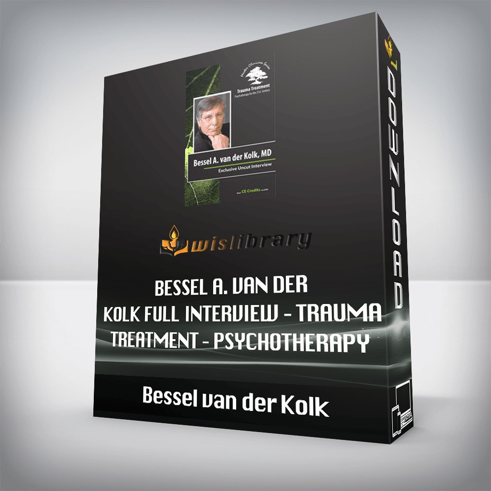 Bessel van der Kolk - Bessel A. van der Kolk Full Interview - Trauma Treatment - Psychotherapy for the 21st Century