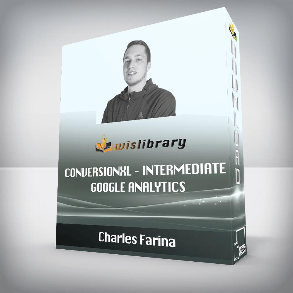 Charles Farina – Conversionxl – Intermediate Google Analytics