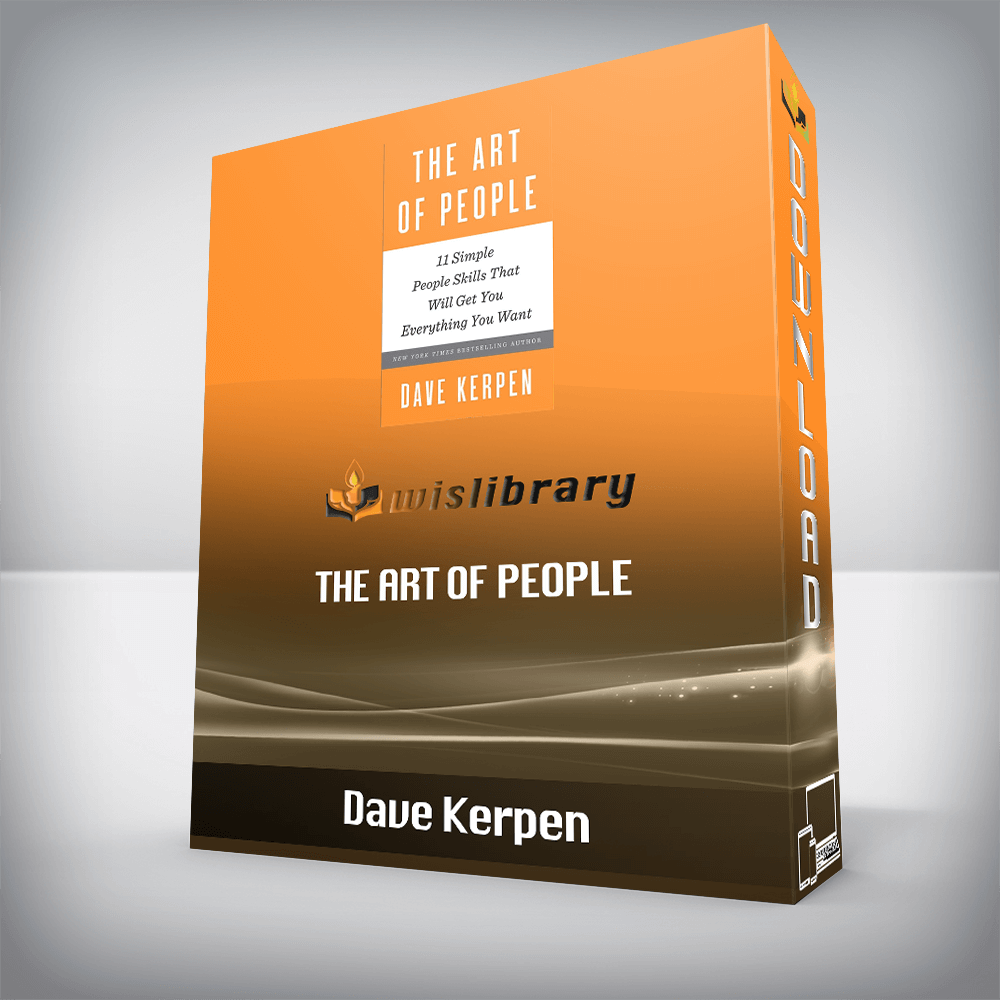 Dave Kerpen - The Art of People 11 Simple People Skills That Will Get You Everything You Want