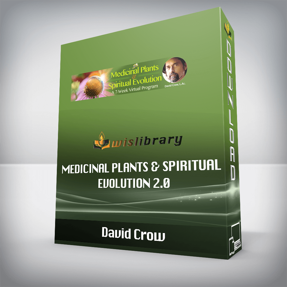 David Crow – Medicinal Plants & Spiritual Evolution 2.0