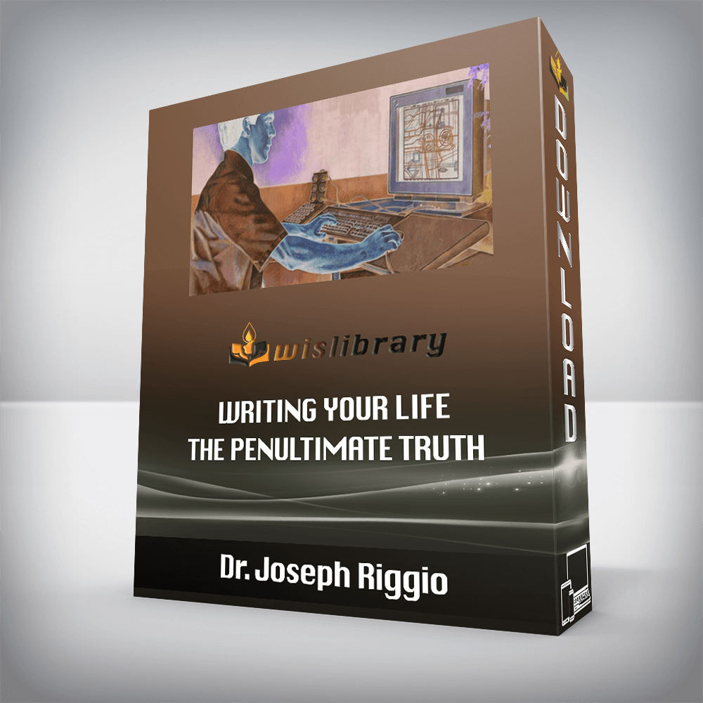 Dr. Joseph Riggio – Writing Your Life – The Penultimate Truth