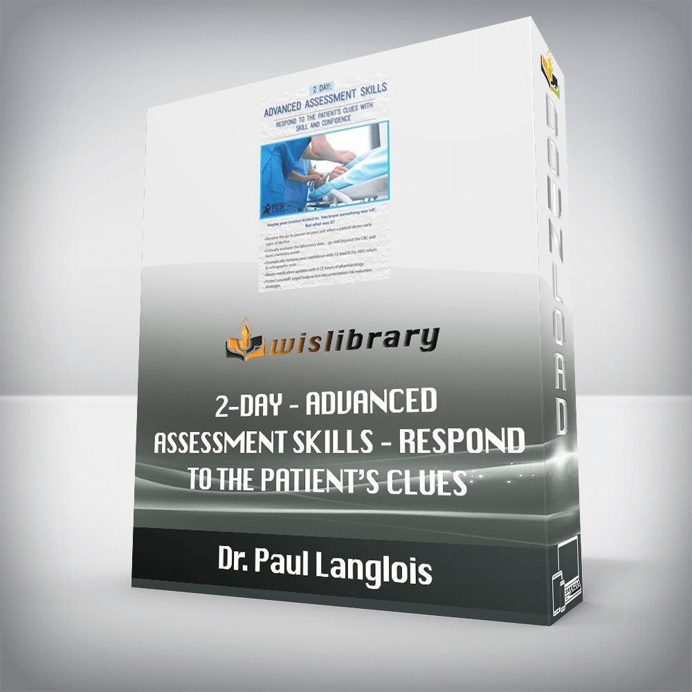 Dr. Paul Langlois - 2-Day - Advanced Assessment Skills - Respond to the Patient's Clues with Skill and Confidence