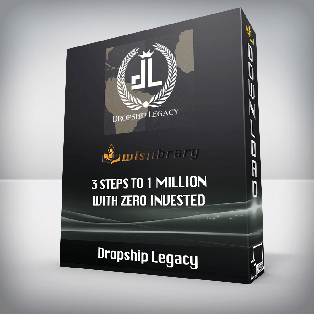 Dropship Legacy – 3 Steps to 1 Million with zero Invested