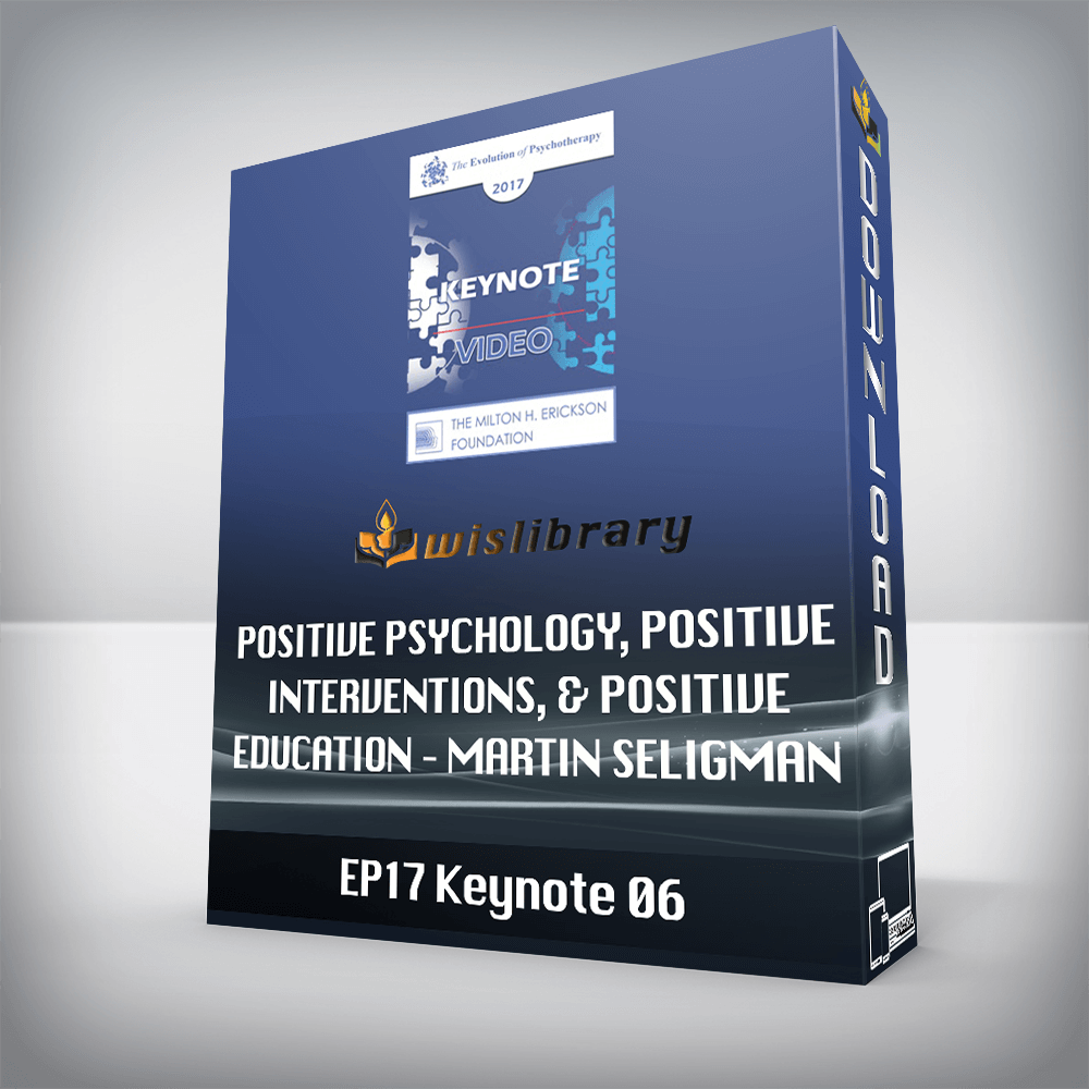 EP17 Keynote 06 - Positive Psychology, Positive Interventions, & Positive Education - Martin Seligman, PhD
