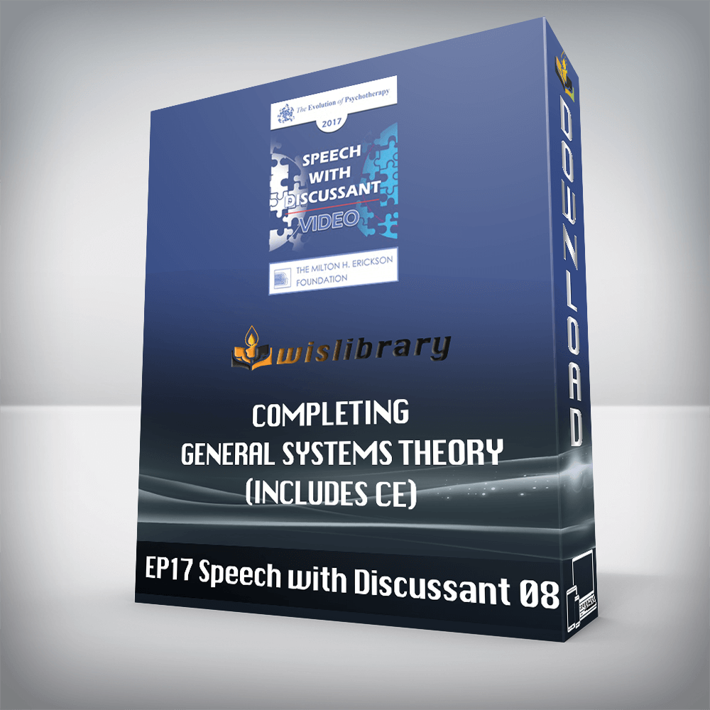 EP17 Speech with Discussant 08 - Completing General Systems Theory (Includes CE) - John Gottman, PhD, William Bumberry, PhD, and Jeffrey Zeig, PhD