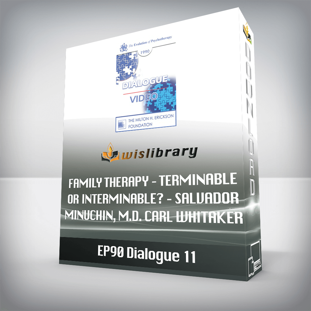 EP90 Dialogue 11 – Family Therapy – Terminable or Interminable? – Salvador Minuchin, M.D. Carl Whitaker, M.D.