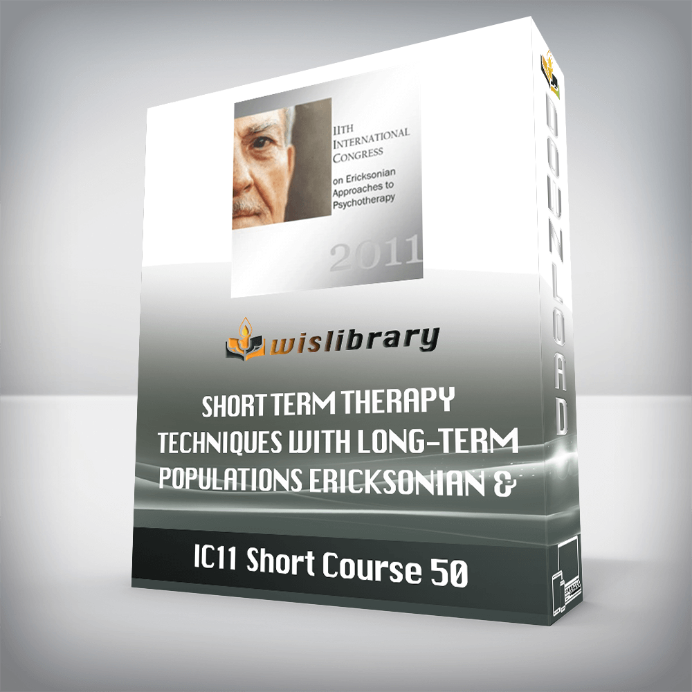 IC11 Short Course 50 - Short Term Therapy Techniques with Long-Term Populations - Ericksonian & Strategic Approaches in Treating the Severely Mentally Ill - Hank Griffin