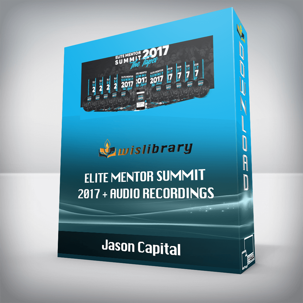 Jason Capital – Elite Mentor Summit 2017 + Audio Recordings