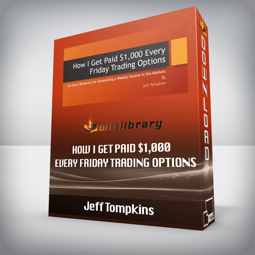 Jeff Tompkins - How I Get Paid $1,000 Every Friday Trading Options