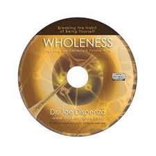 Joe Dispenza – Wholeness: Creating an Unlimited Future NOW