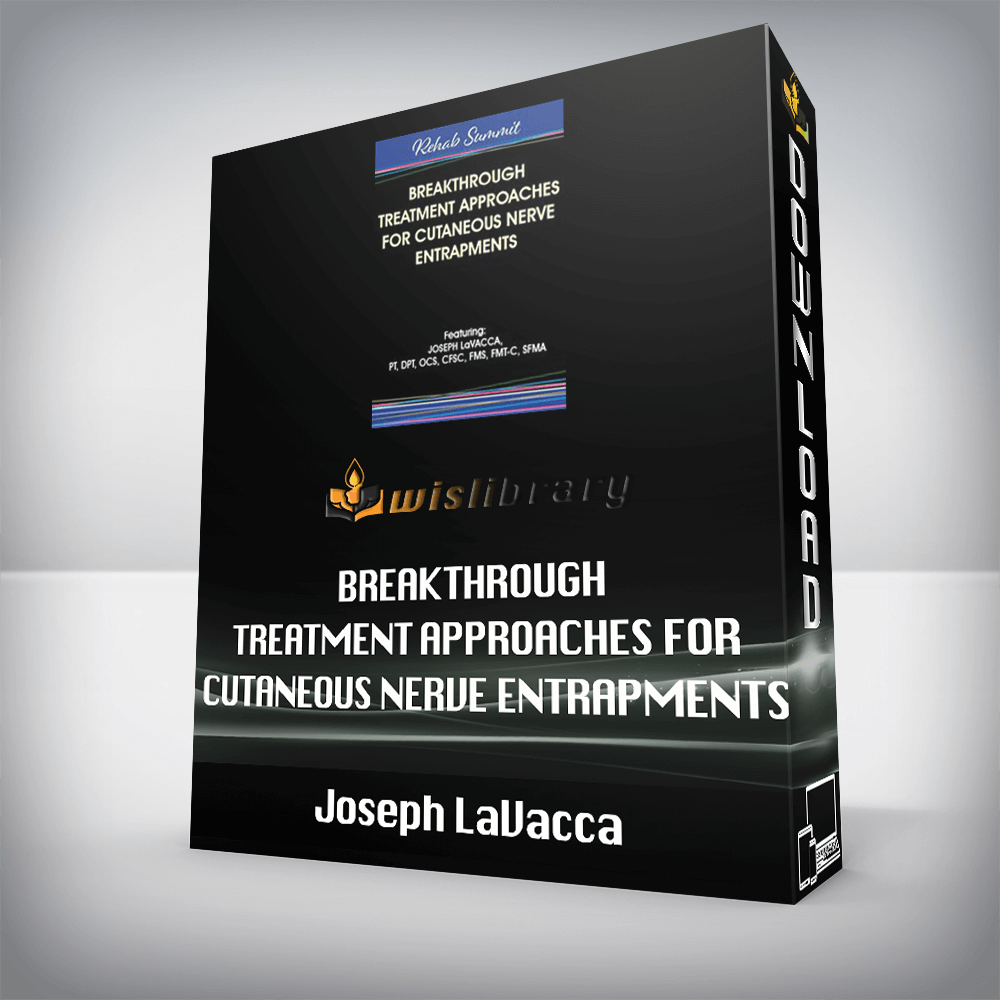 Joseph LaVacca - Breakthrough Treatment Approaches for Cutaneous Nerve Entrapments