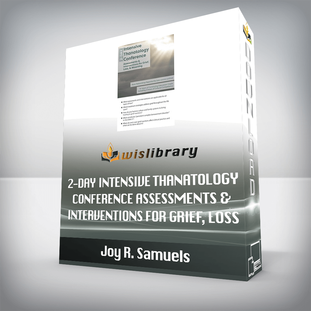 Joy R. Samuels - 2-Day Intensive Thanatology Conference - Assessments & Interventions for Grief, Loss, & Mourning