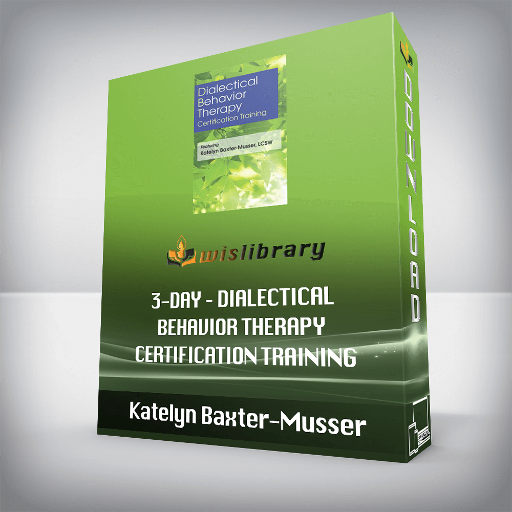 Katelyn Baxter-Musser - 3-Day - Dialectical Behavior Therapy Certification Training