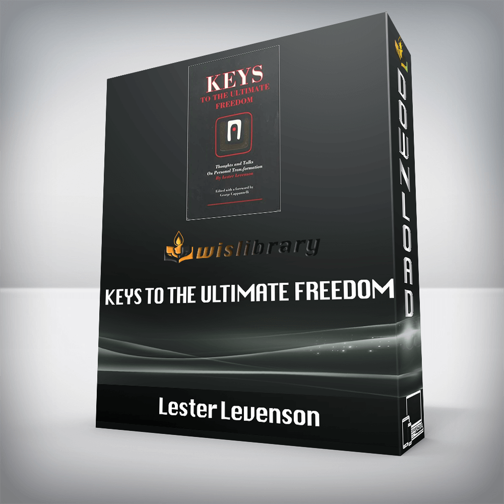 Lester Levenson – Keys to the Ultimate Freedom